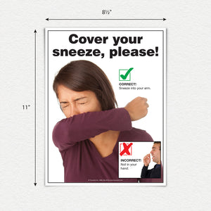 Cover your sneeze, please! Sneeze into your arm, not in your hand.8.5 by 11 inch poster.