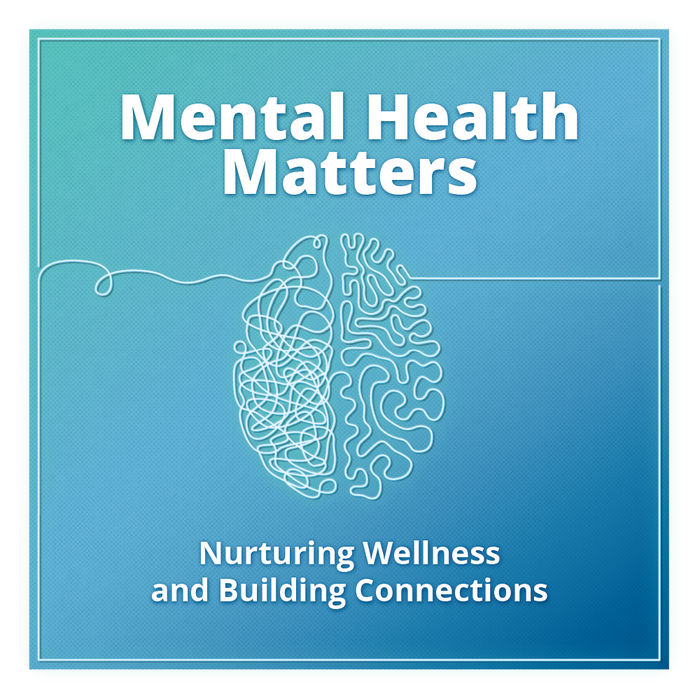 Mental Health Matters: Nurturing Wellness and Building Connections