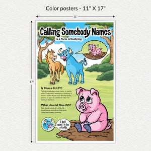 11" X 17" full color poster. Calling somebody names is a form of bullying. Blue the bull and Horse are making fun of Pig. Pig is sad.
