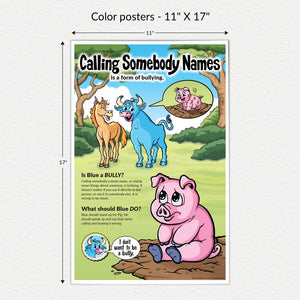 11" X 17" full color poster. Calling somebody names is a form of bullying. Blue the bull and Horse are making fun of Pig. Pig is sad.