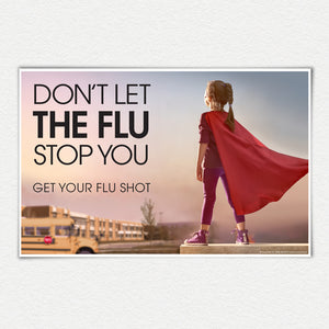 Don't Let the Flu Stop You Girl Superhero. 11" X 17" laminated poster.