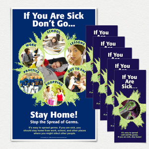 If You are Sick Don't Go... Stay Home! 1 Poster and 50 Pamphlets in English. 