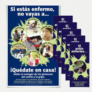 Si estás enfermo, no vayas a... ¡Quédate en casa!  1 poster and 50 pamphlets in Spanish.