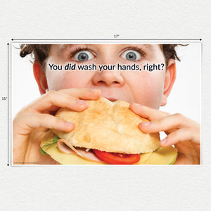 You did wash your hands, right? Young boy eating a sandwich. 11 X 17 inch laminated poster.