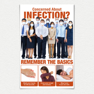 Concerned about Infection? Remember the basics. Wash you hands for 20 seconds. Cobver you cough and sneeze. Stay home if you are sick. Orange vertical poster.