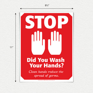 Stop! Did you wash your hands? Clean hands reduce the spread of germs. 8.5 by 11 inch poster.